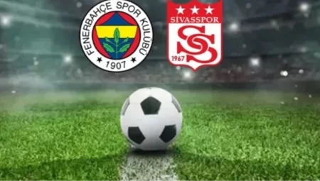 Fenerbahçe 4 – 1 Sivasspor maç özeti izle